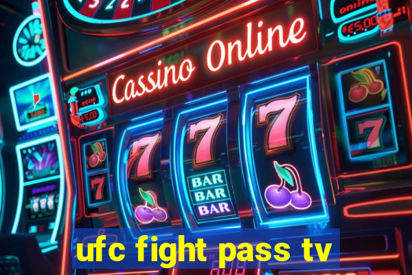 ufc fight pass tv